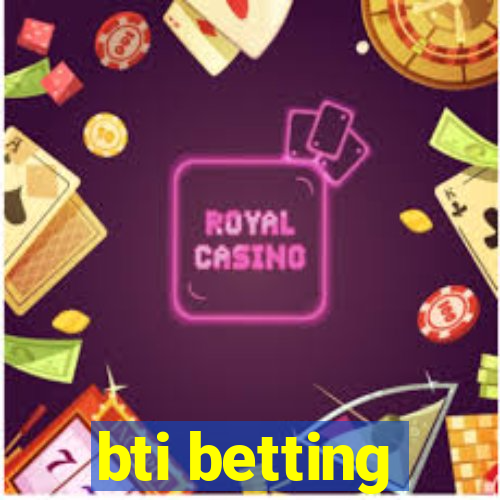 bti betting